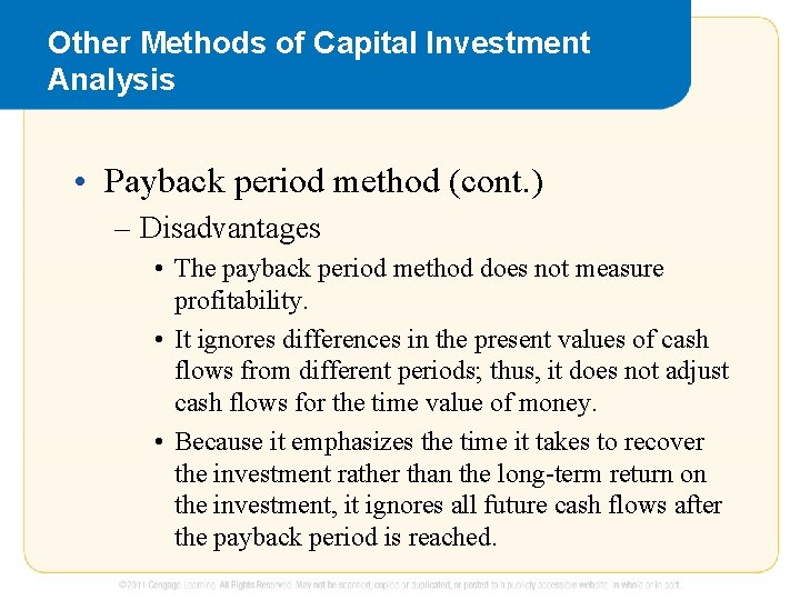 Other Methods of Capital Investment Analysis • Payback period method (cont. ) – Disadvantages