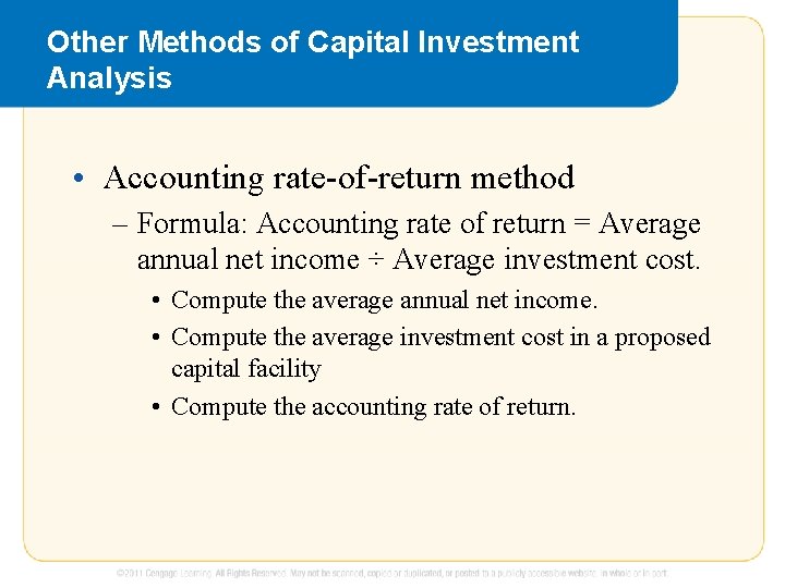 Other Methods of Capital Investment Analysis • Accounting rate-of-return method – Formula: Accounting rate