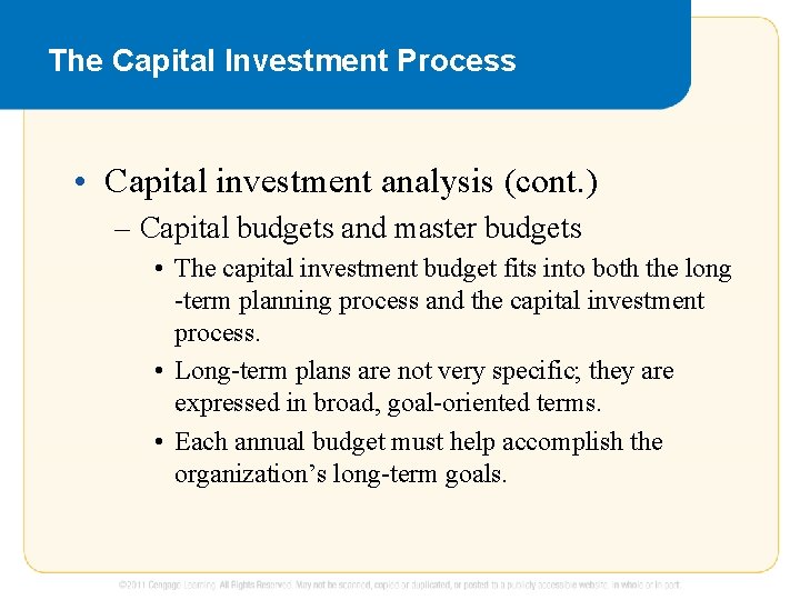 The Capital Investment Process • Capital investment analysis (cont. ) – Capital budgets and