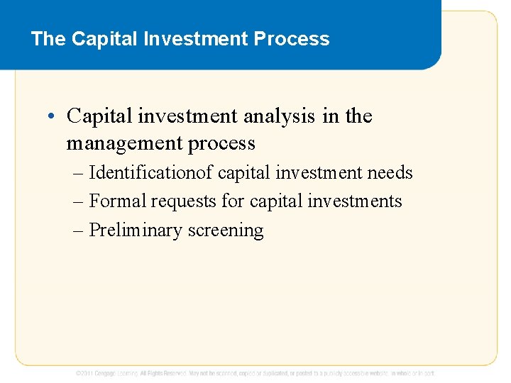 The Capital Investment Process • Capital investment analysis in the management process – Identificationof