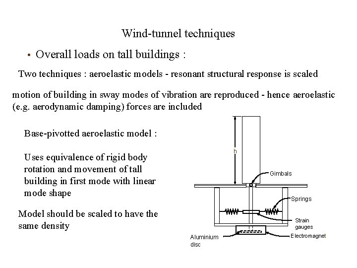 Wind-tunnel techniques • Overall loads on tall buildings : Two techniques : aeroelastic models