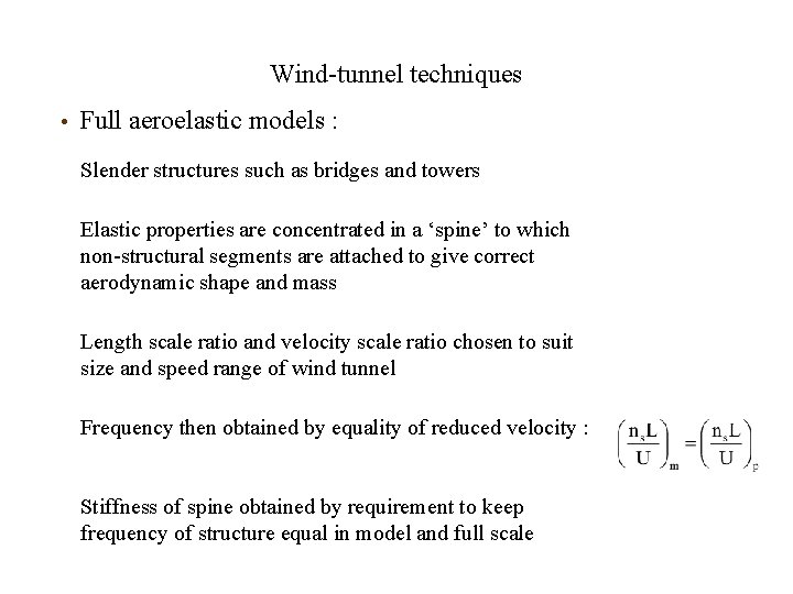 Wind-tunnel techniques • Full aeroelastic models : Slender structures such as bridges and towers