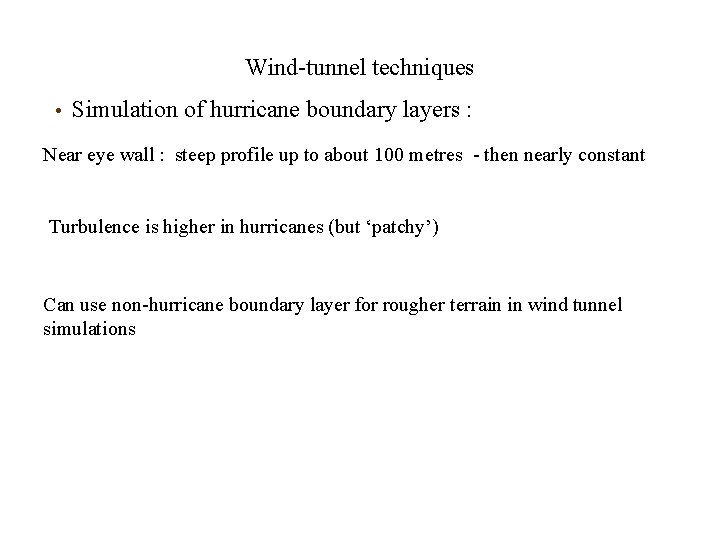 Wind-tunnel techniques • Simulation of hurricane boundary layers : Near eye wall : steep