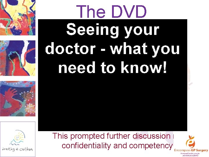 The DVD This prompted further discussion re: confidentiality and competency 