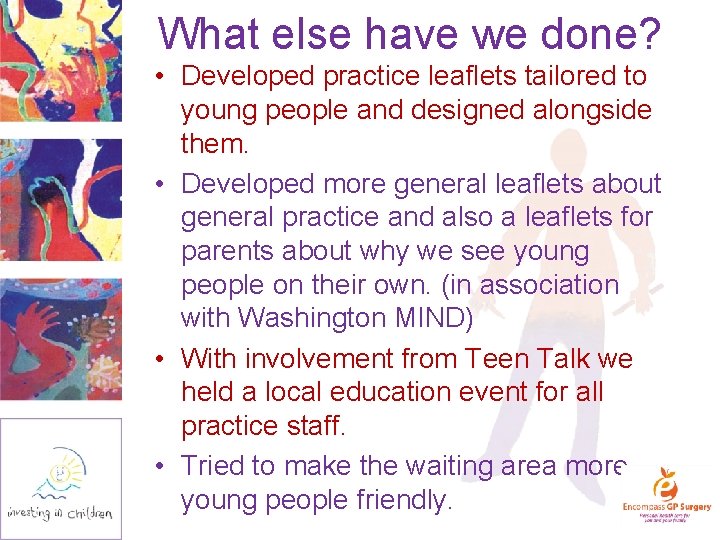What else have we done? • Developed practice leaflets tailored to young people and