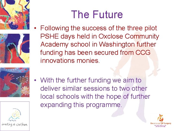 The Future • Following the success of the three pilot PSHE days held in