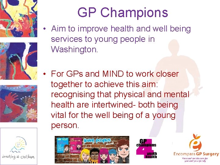 GP Champions • Aim to improve health and well being services to young people