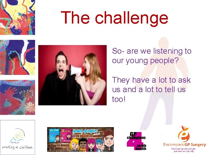 The challenge So- are we listening to our young people? They have a lot
