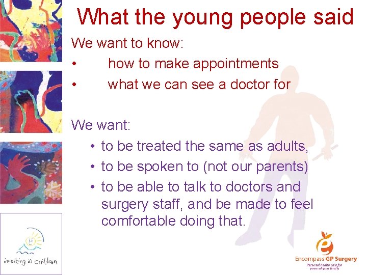 What the young people said We want to know: • how to make appointments