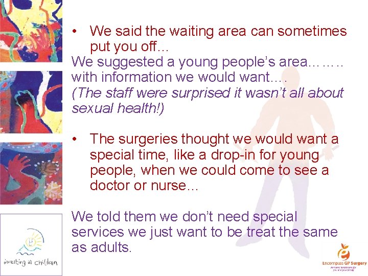  • We said the waiting area can sometimes put you off… We suggested