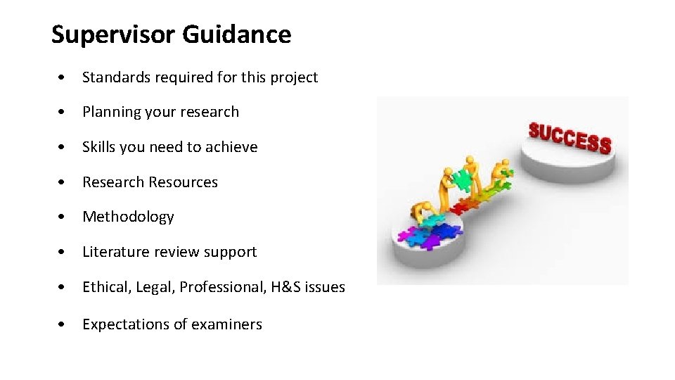 Supervisor Guidance • Standards required for this project • Planning your research • Skills