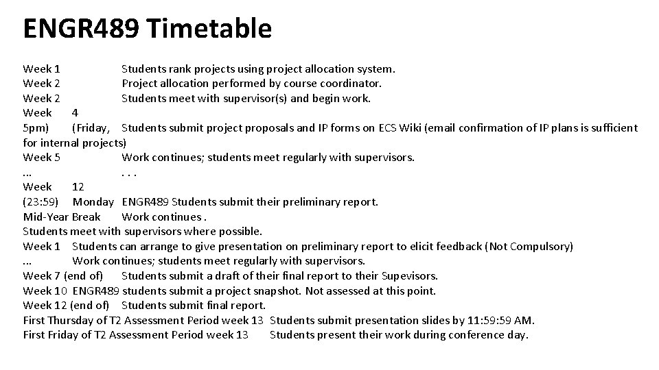 ENGR 489 Timetable Week 1 Students rank projects using project allocation system. Week 2