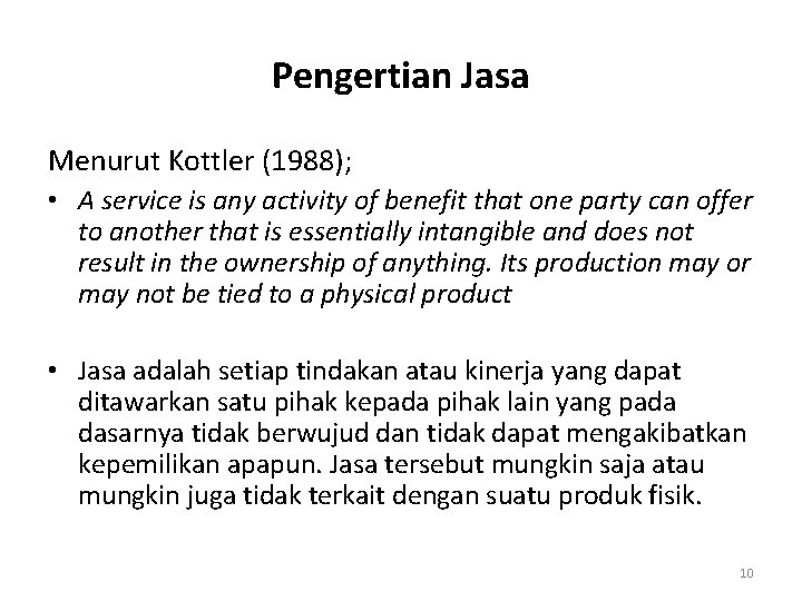 Pengertian Jasa Menurut Kottler (1988); • A service is any activity of benefit that