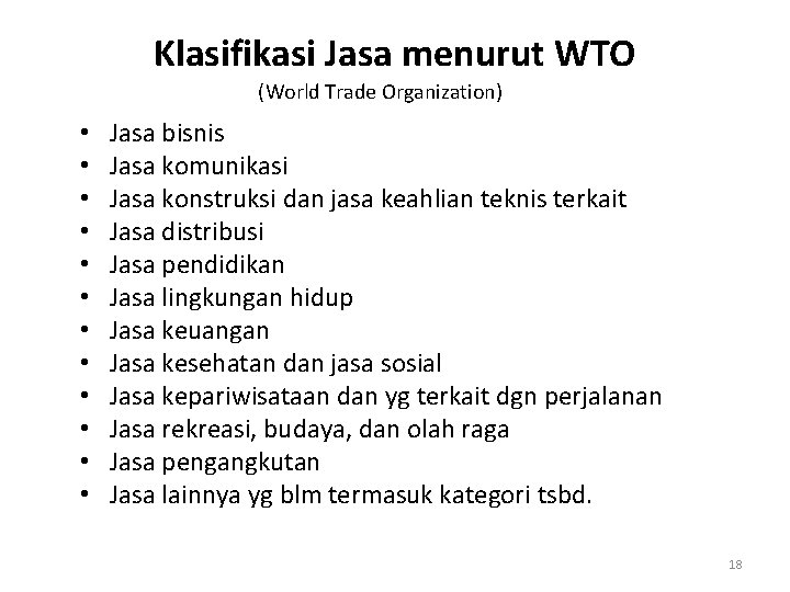 Klasifikasi Jasa menurut WTO (World Trade Organization) • • • Jasa bisnis Jasa komunikasi