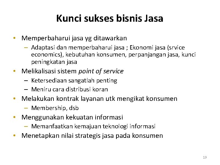 Kunci sukses bisnis Jasa • Memperbaharui jasa yg ditawarkan – Adaptasi dan memperbaharui jasa