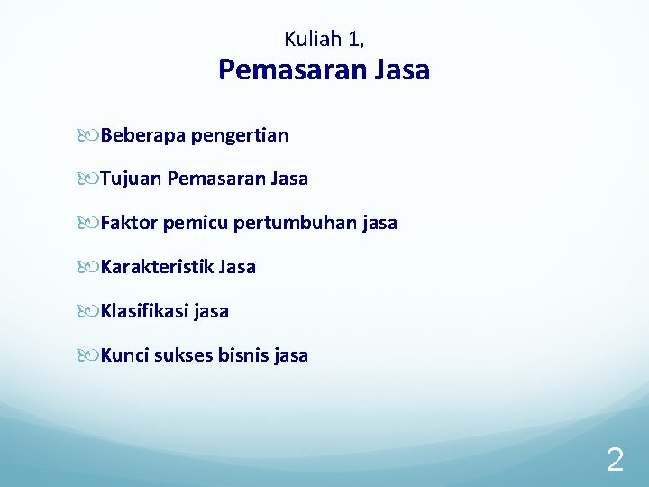 Kuliah 1, Pemasaran Jasa Beberapa pengertian Tujuan Pemasaran Jasa Faktor pemicu pertumbuhan jasa Karakteristik