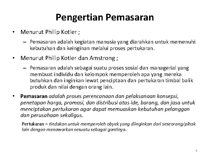 Pengertian Pemasaran • Menurut Philip Kotler ; – Pemasaran adalah kegiatan manusia yang diarahkan