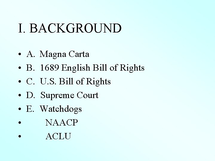 I. BACKGROUND • • A. B. C. D. E. Magna Carta 1689 English Bill