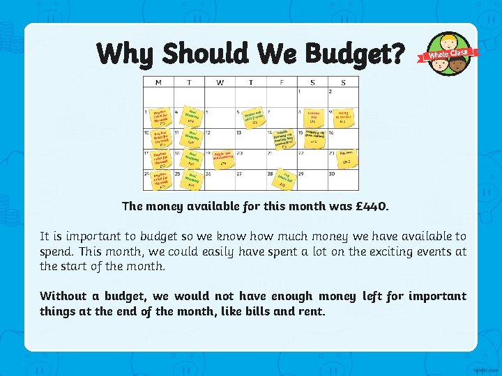 Why Should We Budget? The money available for this month was £ 440. It