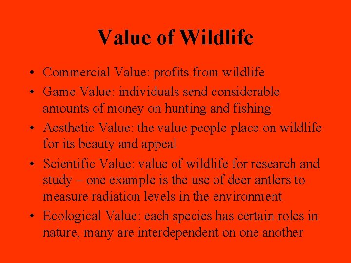 Value of Wildlife • Commercial Value: profits from wildlife • Game Value: individuals send