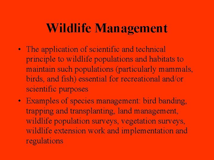 Wildlife Management • The application of scientific and technical principle to wildlife populations and