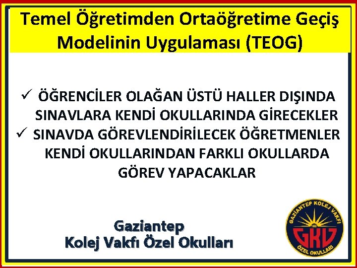 Temel Öğretimden Ortaöğretime Geçiş Modelinin Uygulaması (TEOG) ü ÖĞRENCİLER OLAĞAN ÜSTÜ HALLER DIŞINDA SINAVLARA