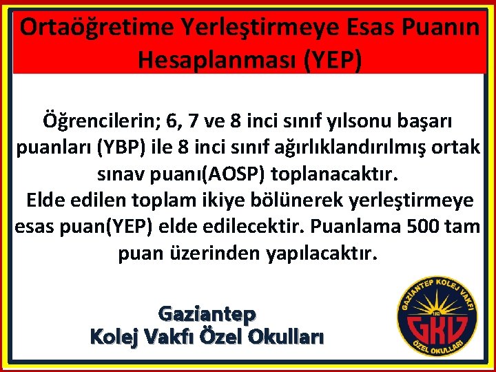 Ortaöğretime Yerleştirmeye Esas Puanın Hesaplanması (YEP) Öğrencilerin; 6, 7 ve 8 inci sınıf yılsonu