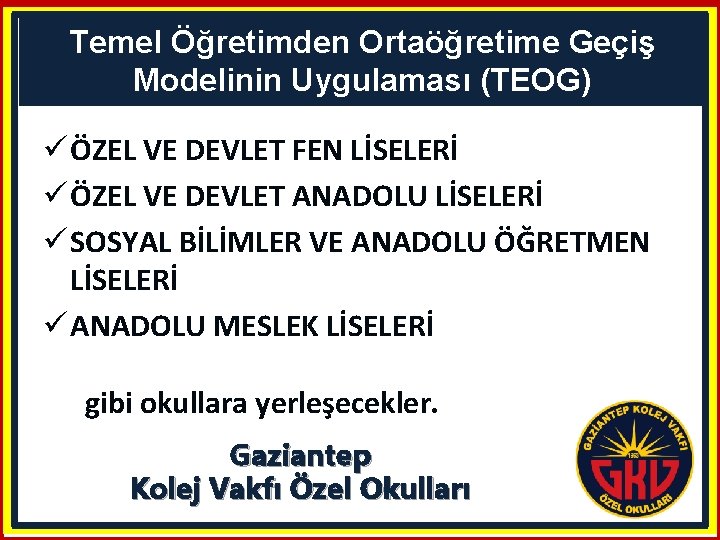 Temel Öğretimden Ortaöğretime Geçiş Modelinin Uygulaması (TEOG) ü ÖZEL VE DEVLET FEN LİSELERİ ü