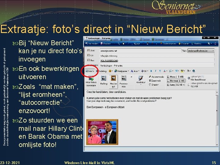 Deze presentatie mag noch geheel, noch gedeeltelijk worden gebruikt of gekopieerd zonder de schriftelijke