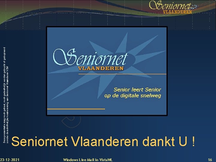 Deze presentatie mag noch geheel, noch gedeeltelijk worden gebruikt of gekopieerd zonder de schriftelijke