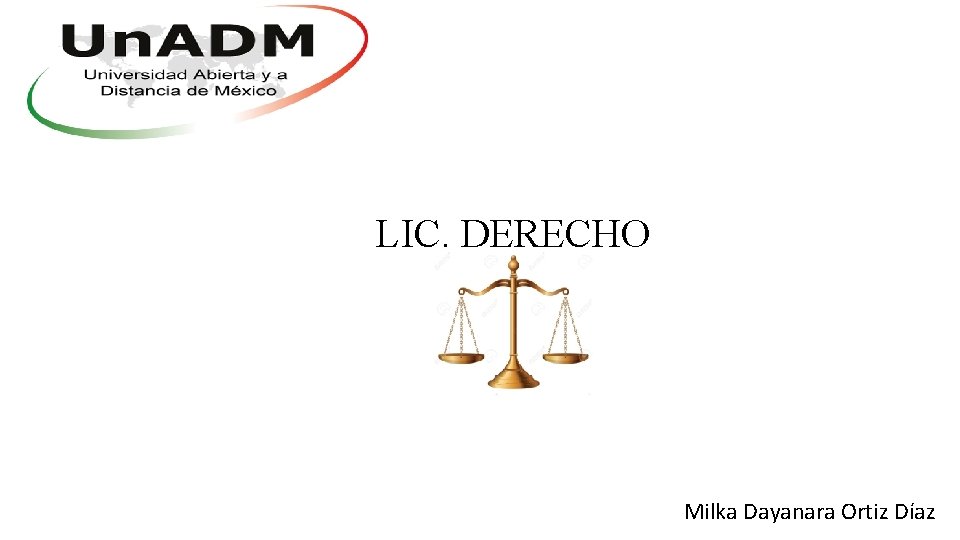 LIC DERECHO Milka Dayanara Ortiz Daz La licenciatura
