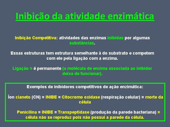 Inibição da atividade enzimática Inibição Competitiva: atividades das enzimas inibidas por algumas substâncias. Essas