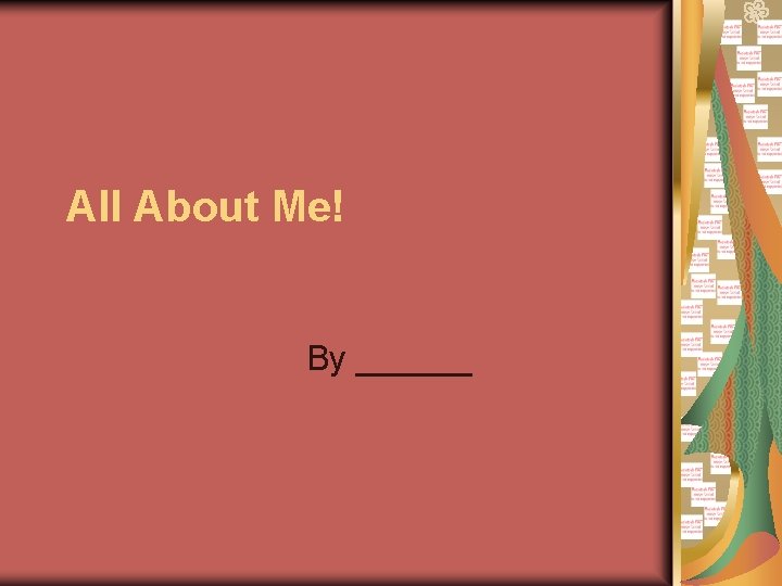 All About Me! By ______ 
