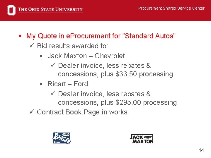 Procurement Shared Service Center § My Quote in e. Procurement for “Standard Autos” ü