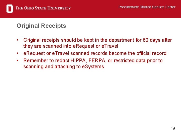 Procurement Shared Service Center Original Receipts • Original receipts should be kept in the