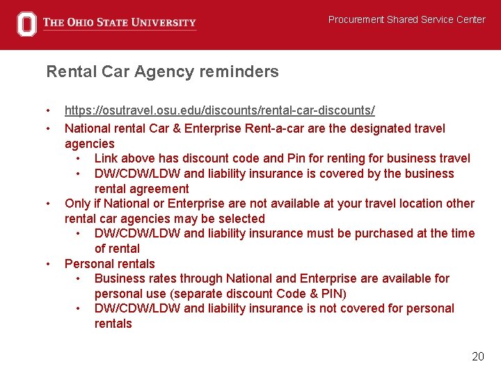 Procurement Shared Service Center Rental Car Agency reminders • • https: //osutravel. osu. edu/discounts/rental-car-discounts/
