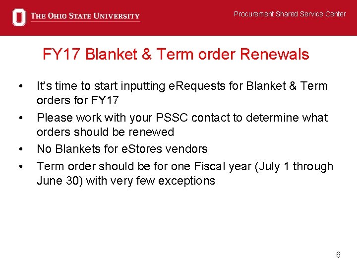Procurement Shared Service Center FY 17 Blanket & Term order Renewals • • It’s