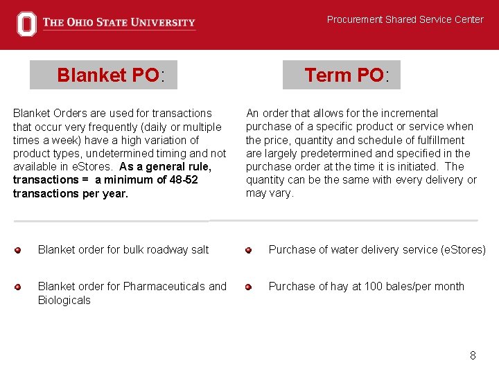 Procurement Shared Service Center Blanket PO: Blanket Orders are used for transactions that occur