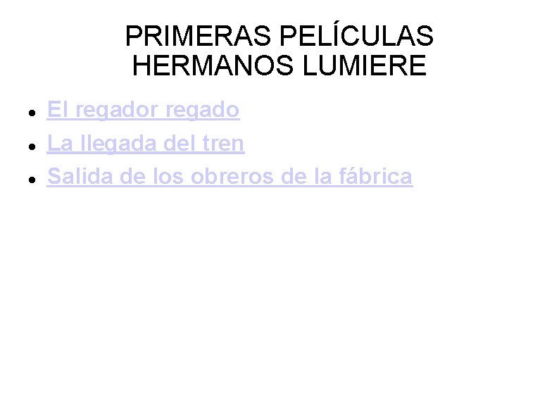 PRIMERAS PELÍCULAS HERMANOS LUMIERE El regador regado La llegada del tren Salida de los