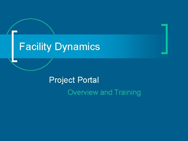 Facility Dynamics Project Portal Overview and Training 