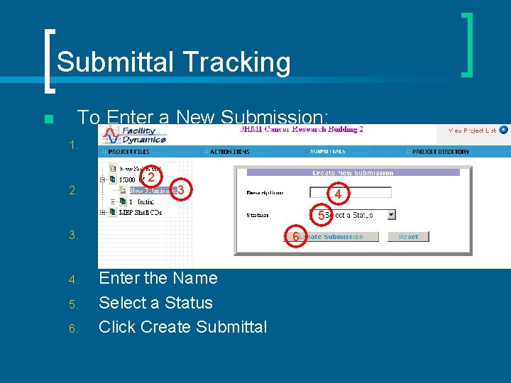 Submittal Tracking n To Enter a New Submission: 1. 2. 3. 4. 5. 6.