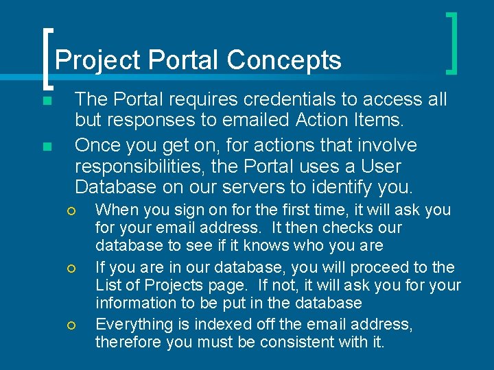 Project Portal Concepts n n The Portal requires credentials to access all but responses