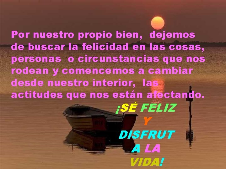 Por nuestro propio bien, dejemos de buscar la felicidad en las cosas, personas o