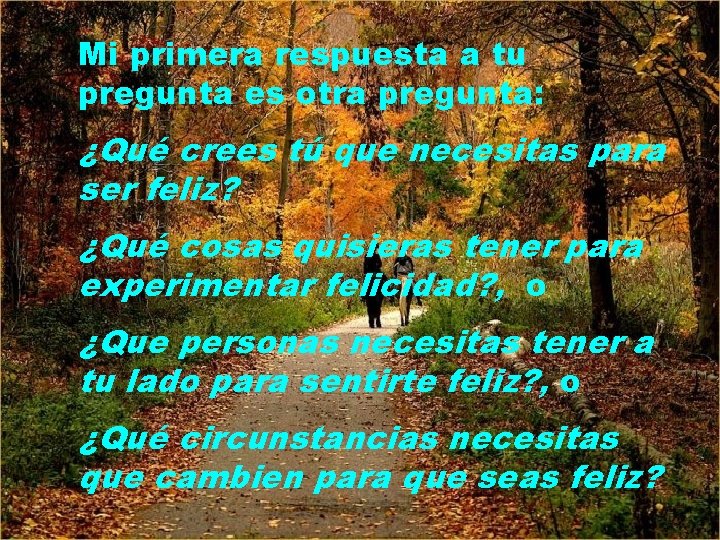 Mi primera respuesta a tu pregunta es otra pregunta: ¿Qué crees tú que necesitas