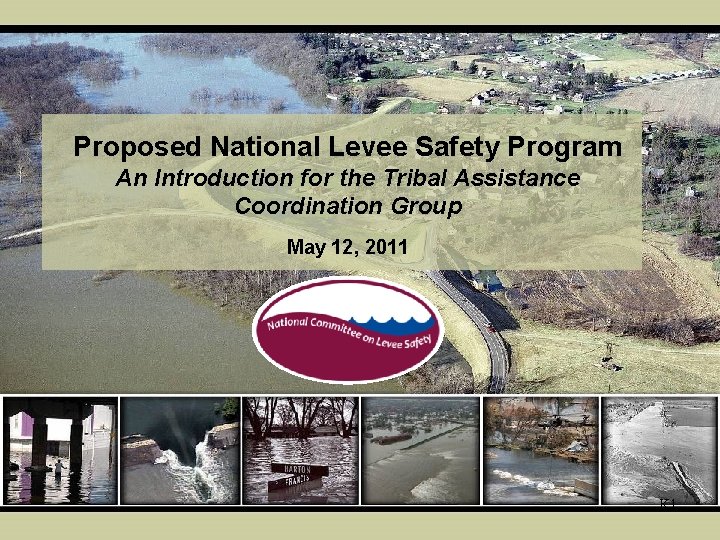 Proposed National Levee Safety Program An Introduction for the Tribal Assistance Coordination Group May