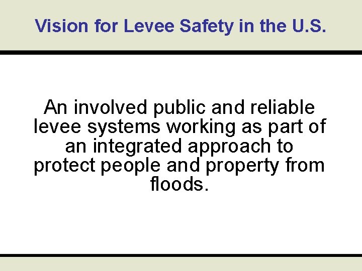 Vision for Levee Safety in the U. S. An involved public and reliable levee