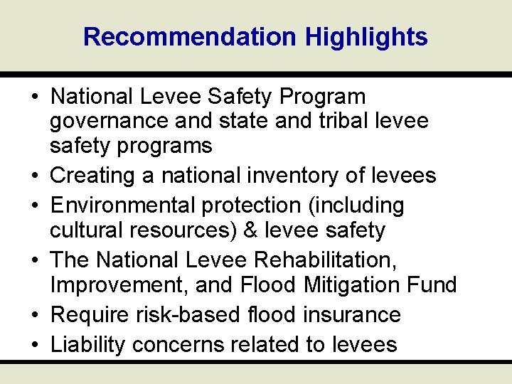 Recommendation Highlights • National Levee Safety Program governance and state and tribal levee safety