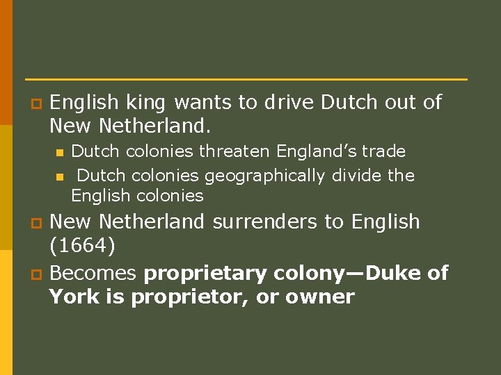 p English king wants to drive Dutch out of New Netherland. n n Dutch