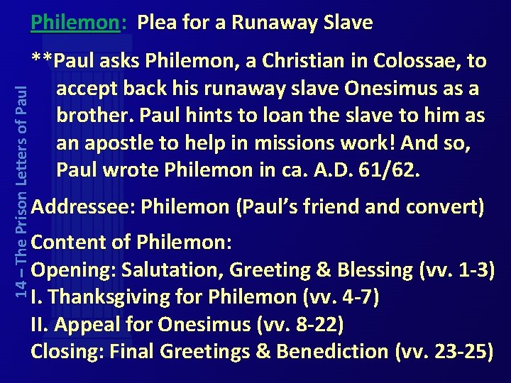 Philemon: Plea for a Runaway Slave 14 – The Prison Letters of Paul **Paul