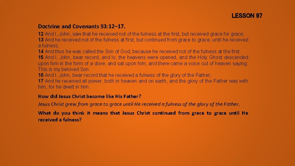 LESSON 97 Doctrine and Covenants 93: 12– 17. 12 And I, John, saw that